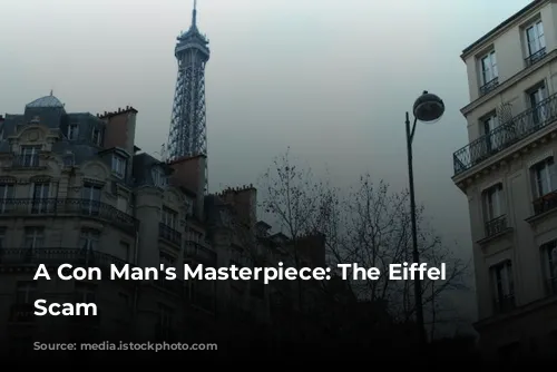 A Con Man's Masterpiece: The Eiffel Tower Scam