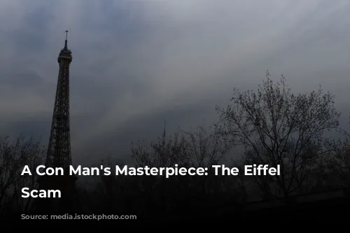 A Con Man's Masterpiece: The Eiffel Tower Scam