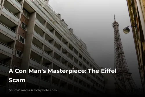 A Con Man's Masterpiece: The Eiffel Tower Scam