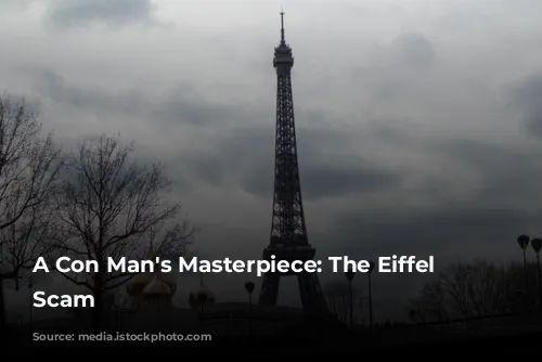 A Con Man's Masterpiece: The Eiffel Tower Scam