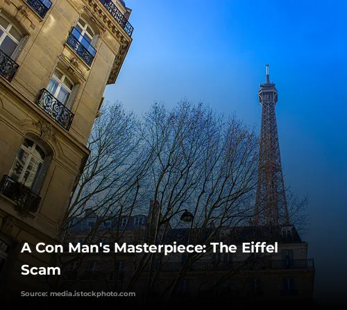 A Con Man's Masterpiece: The Eiffel Tower Scam