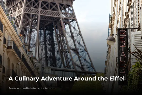 A Culinary Adventure Around the Eiffel Tower