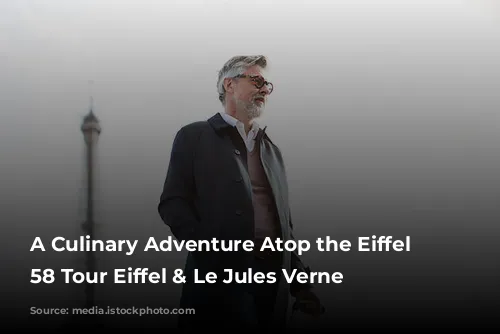 A Culinary Adventure Atop the Eiffel Tower: 58 Tour Eiffel & Le Jules Verne