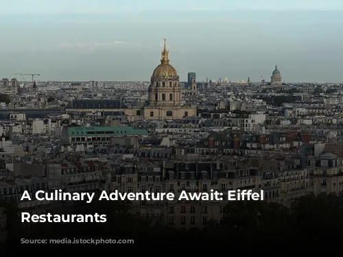 A Culinary Adventure Await: Eiffel Tower Restaurants