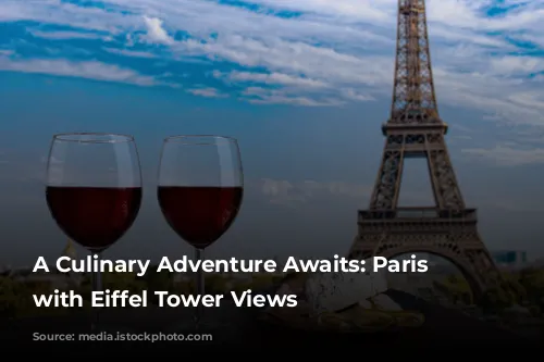 A Culinary Adventure Awaits: Paris Restaurants with Eiffel Tower Views