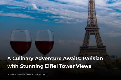 A Culinary Adventure Awaits: Parisian Restaurants with Stunning Eiffel Tower Views