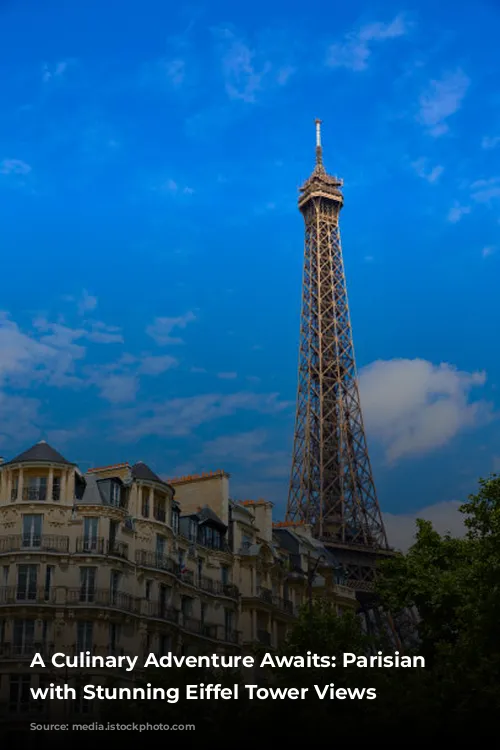 A Culinary Adventure Awaits: Parisian Restaurants with Stunning Eiffel Tower Views