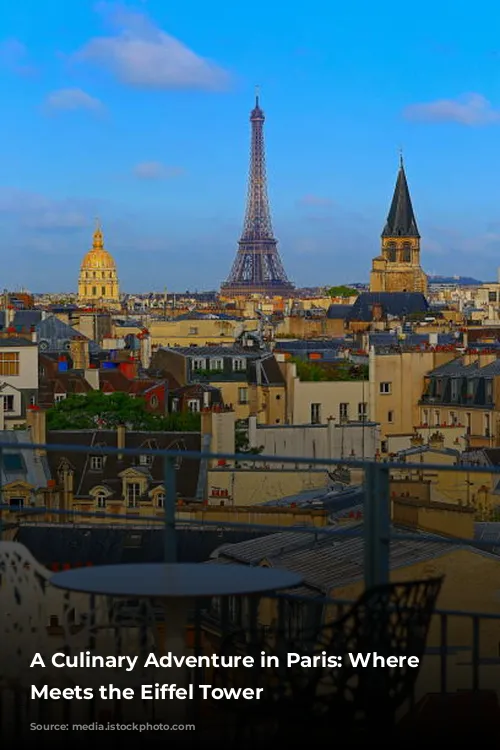 A Culinary Adventure in Paris: Where Gastronomy Meets the Eiffel Tower