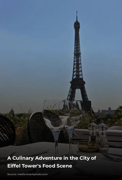 A Culinary Adventure in the City of Lights: Eiffel Tower's Food Scene