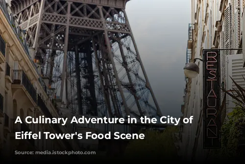 A Culinary Adventure in the City of Lights: Eiffel Tower's Food Scene