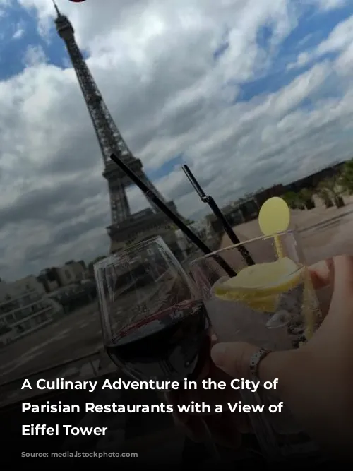 A Culinary Adventure in the City of Lights:  Parisian Restaurants with a View of the Eiffel Tower