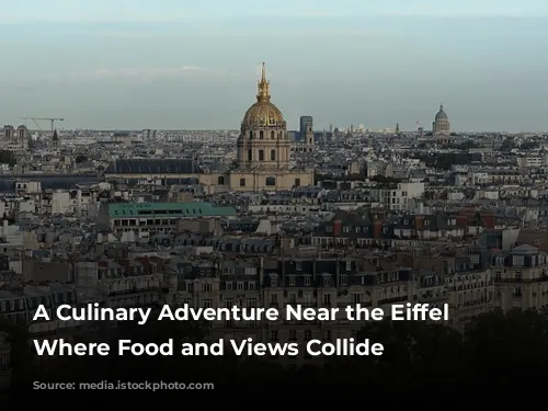 A Culinary Adventure Near the Eiffel Tower: Where Food and Views Collide