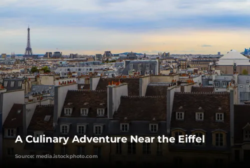 A Culinary Adventure Near the Eiffel Tower