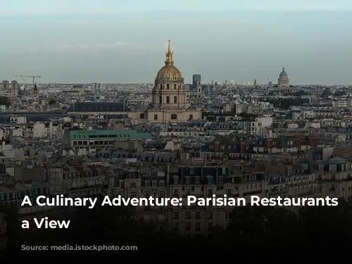 A Culinary Adventure: Parisian Restaurants with a View