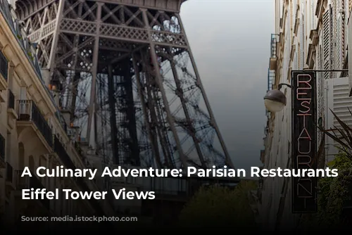 A Culinary Adventure: Parisian Restaurants with Eiffel Tower Views