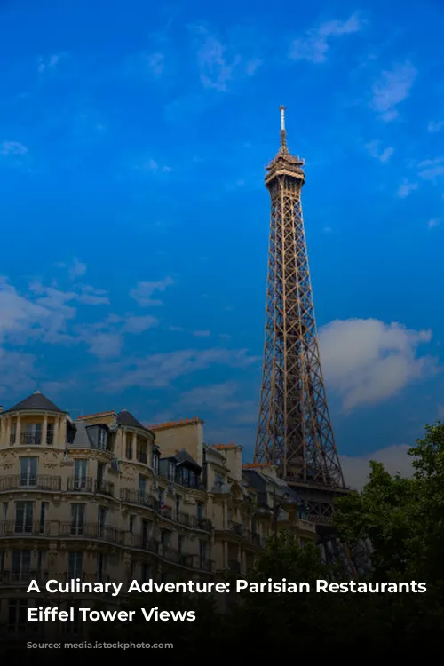 A Culinary Adventure: Parisian Restaurants with Eiffel Tower Views