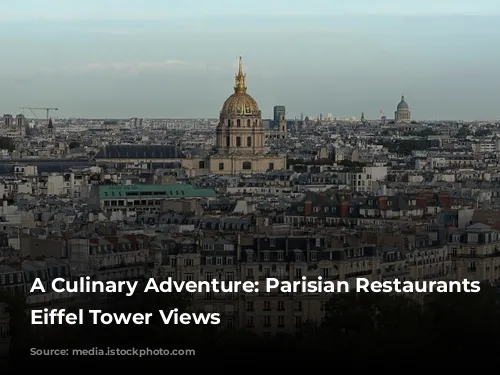 A Culinary Adventure: Parisian Restaurants with Eiffel Tower Views