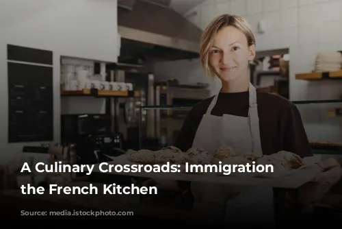 A Culinary Crossroads: Immigration and the French Kitchen