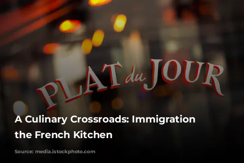 A Culinary Crossroads: Immigration and the French Kitchen