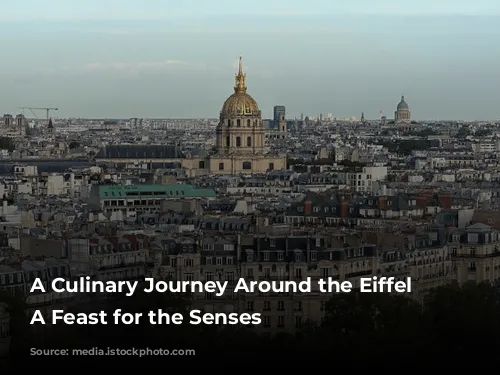 A Culinary Journey Around the Eiffel Tower: A Feast for the Senses