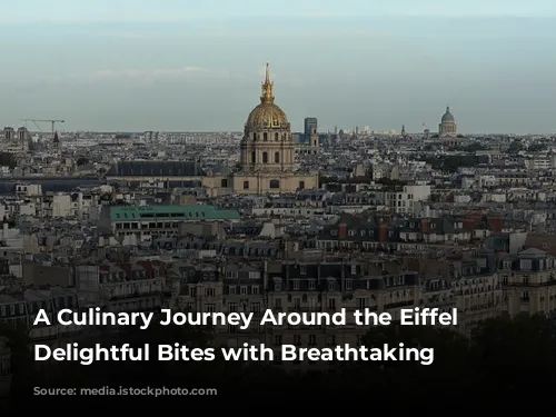 A Culinary Journey Around the Eiffel Tower: Delightful Bites with Breathtaking Views