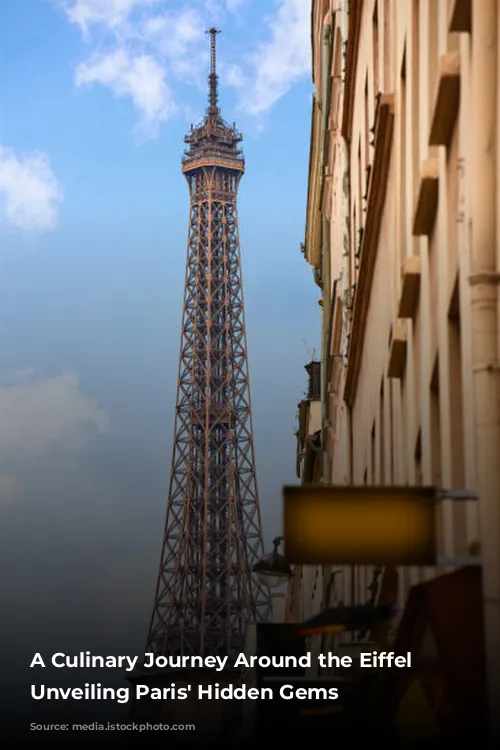 A Culinary Journey Around the Eiffel Tower: Unveiling Paris' Hidden Gems