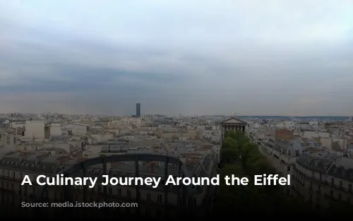 A Culinary Journey Around the Eiffel Tower