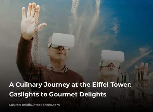 A Culinary Journey at the Eiffel Tower: From Gaslights to Gourmet Delights