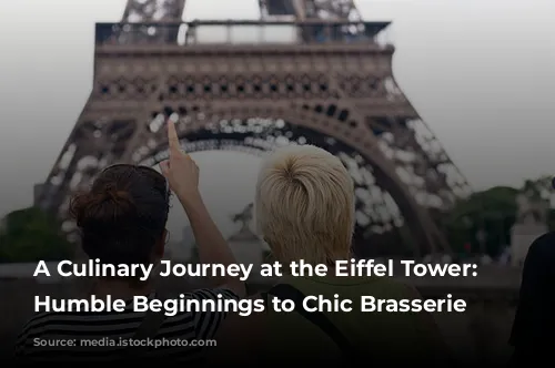 A Culinary Journey at the Eiffel Tower: From Humble Beginnings to Chic Brasserie