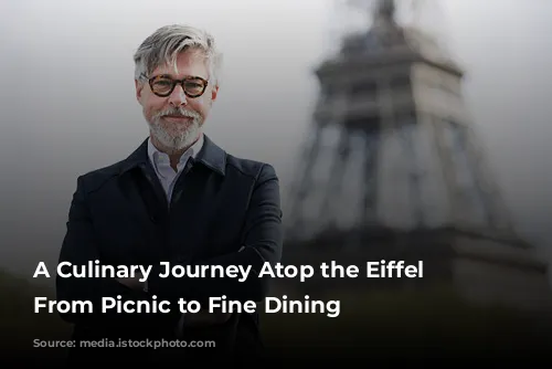 A Culinary Journey Atop the Eiffel Tower: From Picnic to Fine Dining