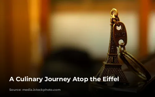 A Culinary Journey Atop the Eiffel Tower