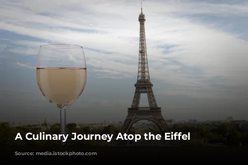 A Culinary Journey Atop the Eiffel Tower