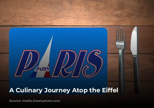 A Culinary Journey Atop the Eiffel Tower