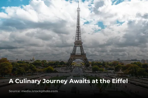 A Culinary Journey Awaits at the Eiffel Tower