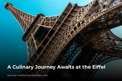 A Culinary Journey Awaits at the Eiffel Tower