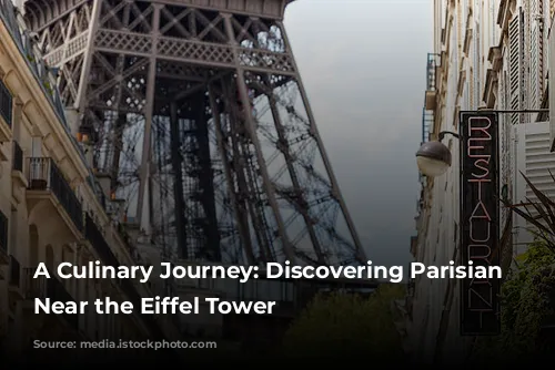 A Culinary Journey: Discovering Parisian Restaurants Near the Eiffel Tower