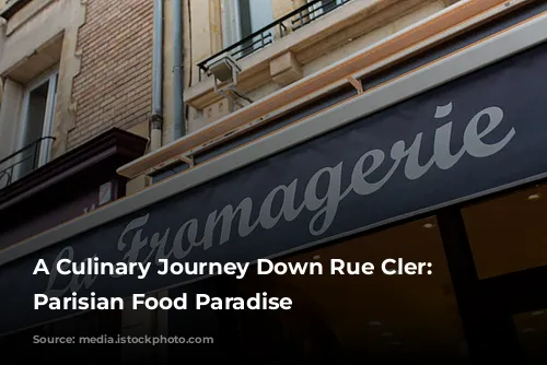 A Culinary Journey Down Rue Cler: A Parisian Food Paradise