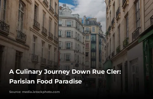 A Culinary Journey Down Rue Cler: A Parisian Food Paradise