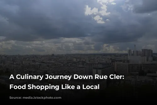 A Culinary Journey Down Rue Cler: Parisian Food Shopping Like a Local