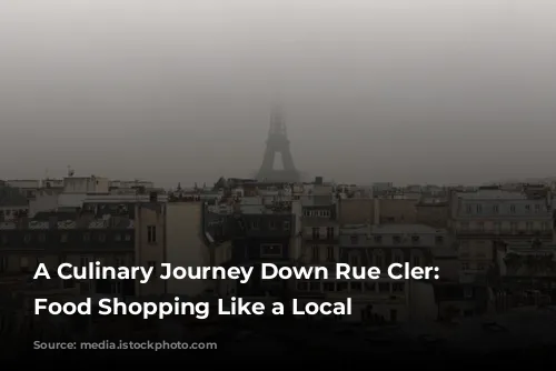 A Culinary Journey Down Rue Cler: Parisian Food Shopping Like a Local