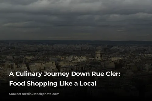 A Culinary Journey Down Rue Cler: Parisian Food Shopping Like a Local