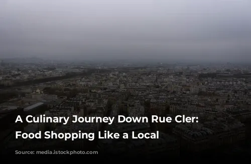 A Culinary Journey Down Rue Cler: Parisian Food Shopping Like a Local