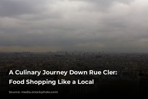 A Culinary Journey Down Rue Cler: Parisian Food Shopping Like a Local