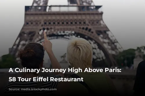 A Culinary Journey High Above Paris: The 58 Tour Eiffel Restaurant