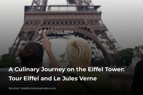 A Culinary Journey on the Eiffel Tower: 58 Tour Eiffel and Le Jules Verne