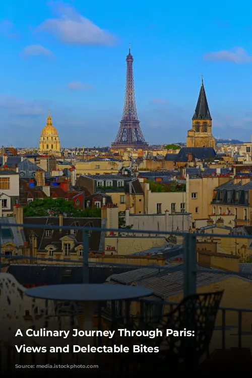 A Culinary Journey Through Paris: Delicious Views and Delectable Bites