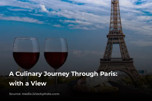 A Culinary Journey Through Paris: Dining with a View