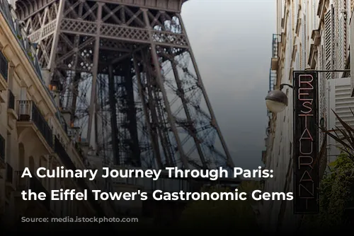 A Culinary Journey Through Paris: Discover the Eiffel Tower's Gastronomic Gems