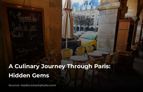 A Culinary Journey Through Paris: Discovering Hidden Gems