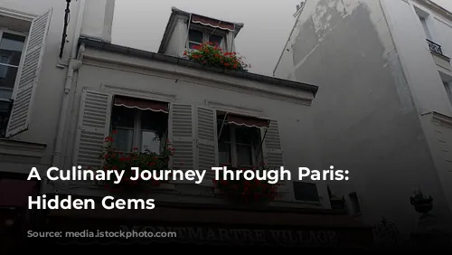 A Culinary Journey Through Paris: Discovering Hidden Gems